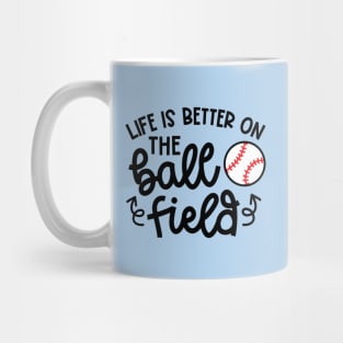 Life Is Better On The Ball Field Baseball Player Mom Cute Funny Mug